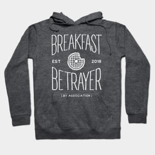 Breakfast  Betrayer By Association Hoodie